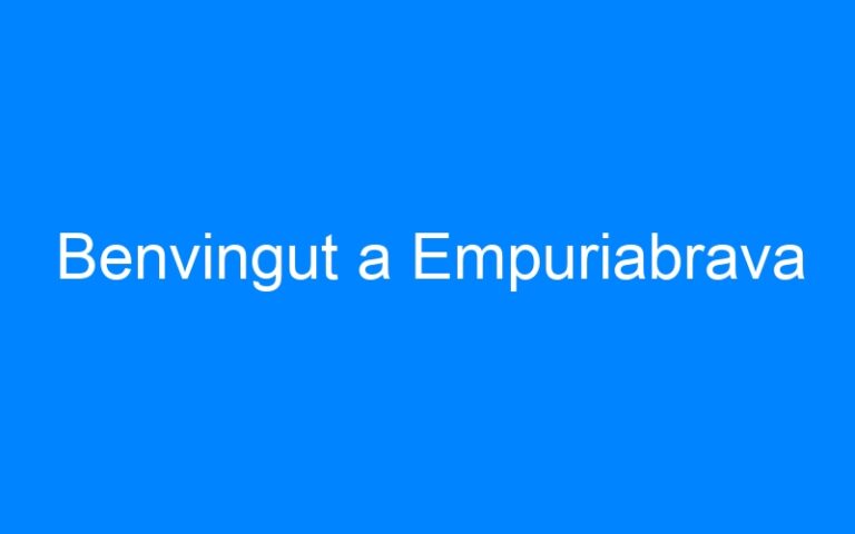 Lire la suite à propos de l’article Benvingut a Empuriabrava