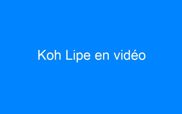 Lire la suite à propos de l’article Koh Lipe en vidéo